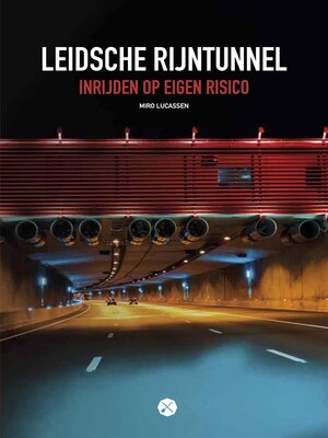 cover image of Leidsche Rijntunnel, inrijden op eigen risico